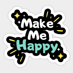 Make Me Happy Sticker